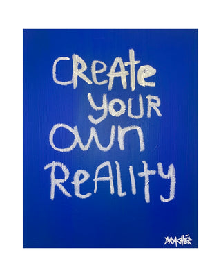 CREATE YOUR OWN REALITY - ORIGINALT MALERI